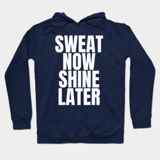 sweat now shine later Hoodie